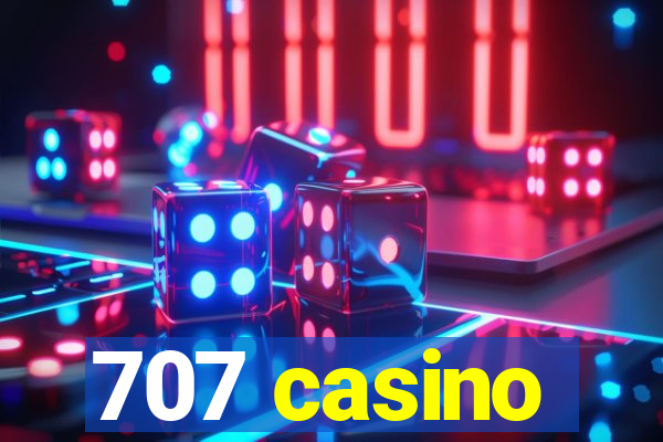 707 casino